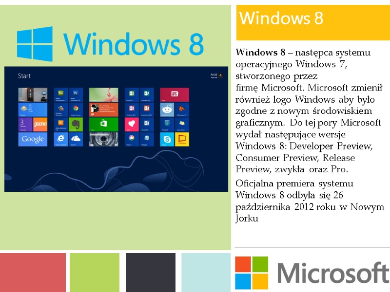 Windows 8  Windows 8 – następca systemu operacyjnego Windows 7, stworzonego przez firmę